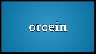 Orcein Meaning [upl. by Annauqal]