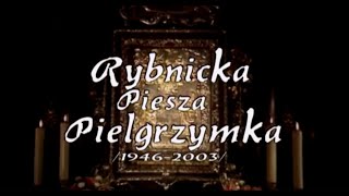 RYBNICKA PIESZA PIELGRZYMKA 1946 2003 [upl. by Nyladnar]