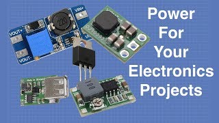 Power For Your Electronics Projects  Voltage Regulators and Converters [upl. by Claribel]