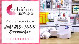 Take a closer look at the Juki MO1000  Echidna Sewing [upl. by Eillime641]