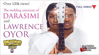 DARASIMI weds LAWRENCE OYOR  Full Video  Episode 17 [upl. by Gilles]