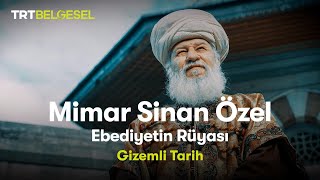 Gizemli Tarih Mimar Sinan Özel  Ebediyetin Rüyası  TRT Belgesel [upl. by Leiuqeze319]