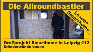 Großprojekt Smarthome in Leipzig 12 Ständerwände bauen [upl. by Maressa573]