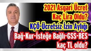 2021 Asgari Ücret KÇÖÜcretsiz izin AylığıBağKurİsteğe BağlıGSSBES kaç TL oldu [upl. by Mij757]