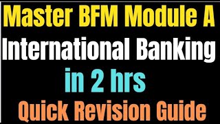 quotBFM Module A Simplified Quick Revision with Bullet Points Explained International banking [upl. by Aneloc]