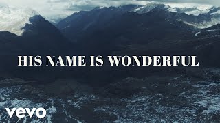 Chris Tomlin  His Name Is Wonderful Lyric Video [upl. by Uehttam]