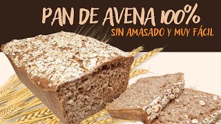 Receta PAN DE AVENA 100 SIN AMASADO muy FÁCIL y Rápido Es muy saciante y te ayudará a perder peso [upl. by Latin652]