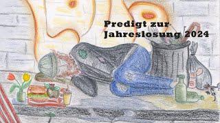 Predigt zur Jahreslosung 2024 [upl. by Nytsud53]