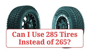 Can I Use 285 Tires Instead of 265 285vs265 [upl. by Sula928]