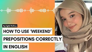 How to Use ‘Weekend’ Prepositions Correctly in English [upl. by Netsoj492]