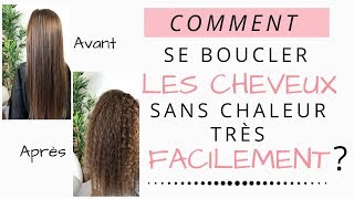 COMMENT SE BOUCLER LES CHEVEUX SANS CHALEUR TRES FACILEMENT [upl. by Shana]