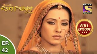 Ep 42  Suspicions On Padmini  Chittod Ki Rani Padmini Ka Johur  Full Episode [upl. by Emee434]