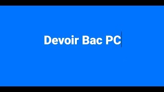 Devoir 2 BAC PC et SVT [upl. by Buffo]