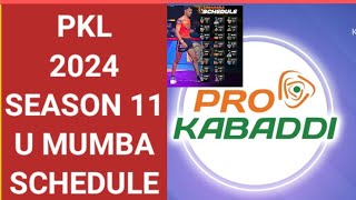 Pro Kabaddi season 11 schedule U Mumba  PKL 11 U Mumba Team All match Time table Full Schedule [upl. by Ydarg428]