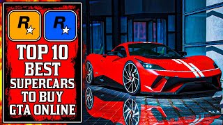 The Top 10 BEST SUPERCARS You NEED To Buy in GTA Online GTA5 Best Cars [upl. by Monti]