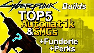 Cyberpunks TOP 5 AUTOMATEN WAFFEN amp BUILD Perks Mods Cyberware amp Fundorte [upl. by Mike]