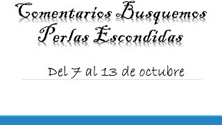 COMENTARIOS EXCELENTES BUSQUEMOS PERLAS ESCONDIDAS DEL 7 AL 13 DE OCTUBRE SIN ANUNCIOS [upl. by Attiuqehs]