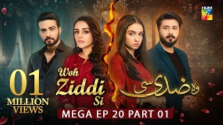 Woh Ziddi Si  Mega Ep 20 Part 01 10 Nov 24  Aina Asif Shazeal Shauka SIA BEAUTY CREAM  HUM TV [upl. by Lrig]