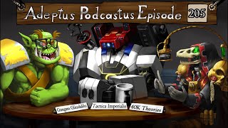 Adeptus Podcastus  A Warhammer 40000 Podcast  Episode 205 Ft Gimgam Glitzdakka [upl. by Iadrahs359]