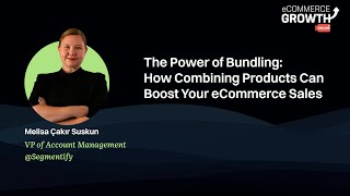 The Power of Bundling How Combining Products Can Boost Your eCommerce Sales  Melisa Çakır Suskun [upl. by Harias246]