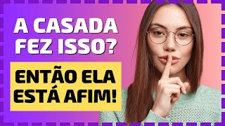 7 SINAIS de que uma MULHER CASADA está ATRAÍDA por você [upl. by Marl413]