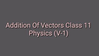 Addition of vectors class 11 physics [upl. by Lamont115]