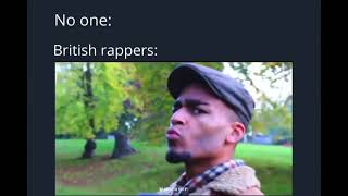 British Rappers Be Like Part 3 [upl. by Farrell]