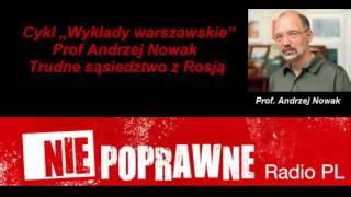 Prof Andrzej Nowak Wykłady warszawskie Trudne sąsiedztwo z Rosją Wieki XXXV 09102012 [upl. by Yerbua]