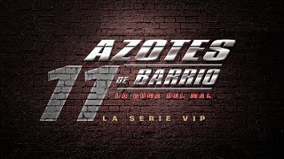 Azotes de Barrio Cap 154 [upl. by English]