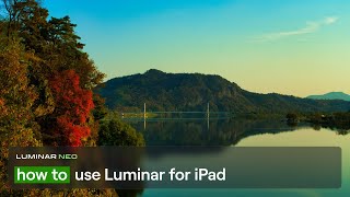 Luminar for iPad Overview  Luminar Neo [upl. by Aihtniroc518]