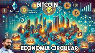 BITCOIN  ECONOMÍA CIRCULAR [upl. by Nadya]