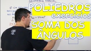 POLIEDROS SOMA DOS ÂNGULOS DAS FACES EXERCÍCIOS AULA 516 [upl. by Nauqyt]