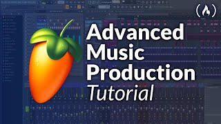 Advanced Music Production with FL Studio – Tutorial [upl. by Cleon]