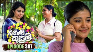 Nikini Kusum නිකිණි කුසුම්  Episode 307  21st November 2024 [upl. by Eceinaj]