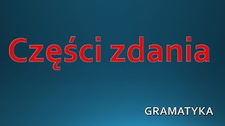 Części zdania  GRAMATYKA Język Polski [upl. by Irabaj609]