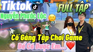 Tik Tok Free Fire  Phim ngắnCố Gắng Tập Chơi Game để có được em FULL Tập  Phước Lộc Gaming [upl. by Htor91]