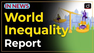 World Inequality Report  IN NEWS  Drishti IAS English [upl. by Kale]