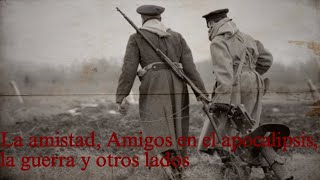 La amistad en el apocalipsis la guerra y otros lados [upl. by Merrilee990]