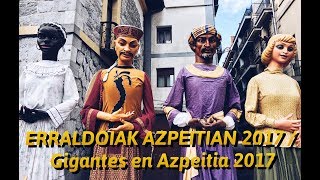 Erraldoiak Azpeitian 2017  Gigantes en Azpeitia 2017 [upl. by Nonnahsed]