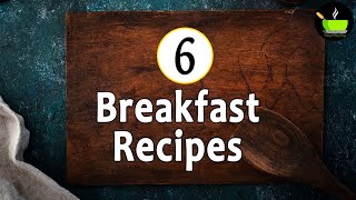 6 Quick amp Easy Breakfast Recipe  Healthy Indian Breakfast Recipe  Simple Breakfast Recipe  Nashta [upl. by Tarsuss917]