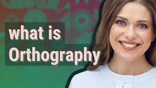 Orthography  meaning of Orthography [upl. by Audi552]