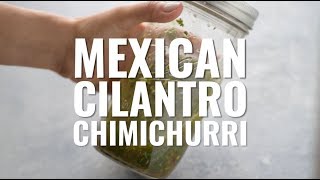 Mexican Cilantro Chimichurri [upl. by Devine724]