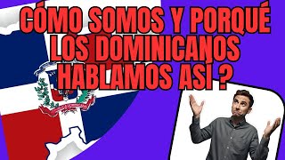 Porqué los dominicanos nos vemos y hablamos así [upl. by Redmer]