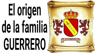 2013 Los orígenes de la Familia y el apellido Guerrero [upl. by Zeiler]