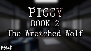 Official Piggy Book 2 Soundtrack  Chapter 6 quotThe Wretched Wolfquot [upl. by Ammadis]