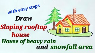 Sloping rooftop house drawing draw Sloping roof house for EVSHouse of heavy rain and snow places [upl. by Frech477]