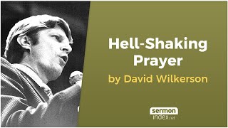 HellShaking Prayer by David Wilkerson [upl. by Nottirb859]