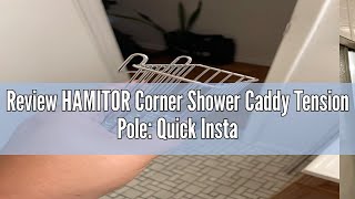 Review HAMITOR Corner Shower Caddy Tension Pole Quick Installation 4Tier Rustproof Bathroom Organi [upl. by Ronym]