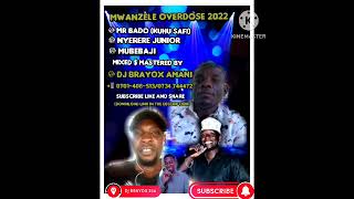 MWANZELE OVERDOSE MR BADO KUHU SAFI MUBEBAJI AND NYERERE JUNIOR BY DJ BRAYOX Audio👇👇 [upl. by Donella]