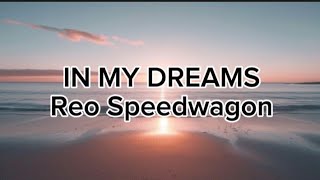 In my dreams lyrics  by Reo Speedwagon [upl. by Dez]